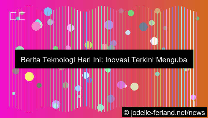 gambar berita teknologi hari ini