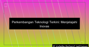 perkembangan teknologi terkini